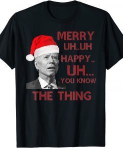 Merry Uh Uh Happy Uh You Know The Thing Chrismtas Unisex Shirt