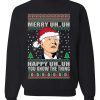 Merry Uh...Uh Happy Uh...Uh You Know The Thing Ugly Christmas Sweater Limited Shirt