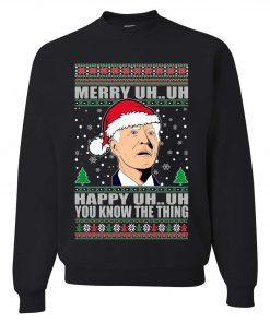 Merry Uh...Uh Happy Uh...Uh You Know The Thing Ugly Christmas Sweater Limited Shirt