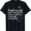 Might as well Sleep under the Tree of Humor Christmas Classic Shirt