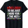 Most Likely To Be Just Here For The Ho's Christmas Gift Shirt
