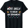 Most Likely To Break An Ornament Santa Hat Xmas Lights Limited Shirt
