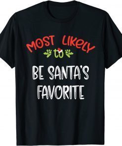 Most Likely To Christmas be santa's favorite Matching Family Classic Shirt