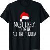 Most Likely To Drink All The Tequila Family Christmas Limited Shirt