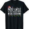 Most Likely To Have Protein Powder In His Stocking Christmas T-Shirt