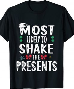 Most Likely To Shake Presents Matching Family Christmas T-Shirt