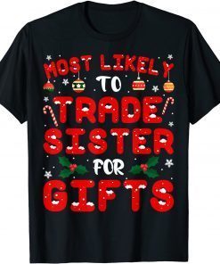 Most Likely To Trade Sister Christmas Xmas T-Shirt