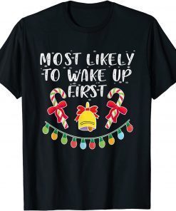 Most Likely To Wake Up First Matching Christmas T-Shirt