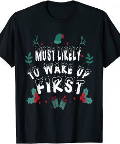 Most Likely To Wake up First Matching Christmas Gift Shirts
