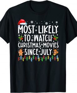 Most Likely To Watch Christmas Movies Since July Xmas Classic T-Shirt