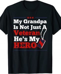 My Grandpa Is Not Just Veteran He Is My Hero Military Tags Unisex Shirt