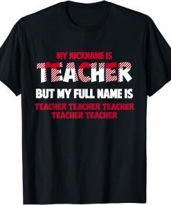 My Nickname Is Teacher But My Full Name Is Teacher Limited Shirt