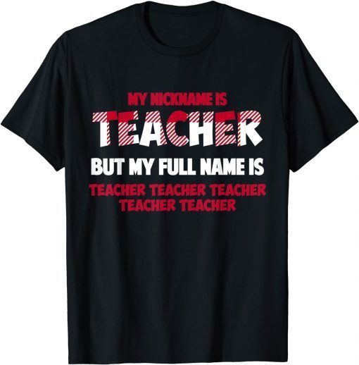 My Nickname Is Teacher But My Full Name Is Teacher Limited Shirt