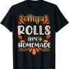 My Rolls Are Homemade Holiday Thanksgiving Unisex Shirt
