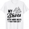 My Shoes Have More Miles Fun Marathon Running Runner Graphic 2021 Shirt