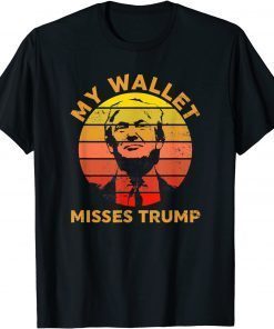 My Wallet Misses Trump T-Shirt