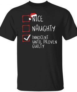 Nice naughty innocent until proven guilty Christmas Classic shirt