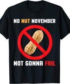 No Nut November Not Gonna Fail No Nut November Tee T-Shirt