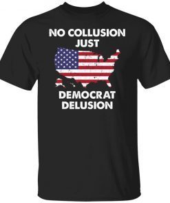 No collusion just democrat delusion Unisex Shirt