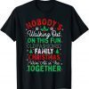 Nobody's Walking Out On This Fun Old Family Christmas Classic Shirt
