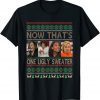 Now That's One Ugly Sweater Harris T-Shirt