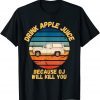 OJ Simpson Joke Drink Apple Juice Because OJ Will Kill You T-Shirt