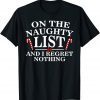 On The Naughty List And I Regret Nothing Gift Shirt