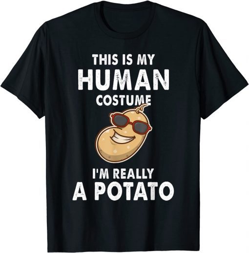 Potatoes This is My Human Costume I'm Really a Potato US 2021 Shirt