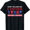 Pro Donald Trump Don't Blame Me I Voted Trump Gift Shirt