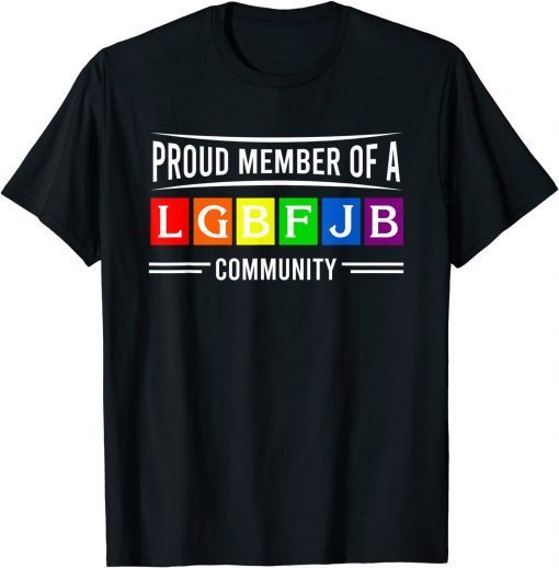 Proud Member Of LGBFJB Community Lover Gift T-Shirt