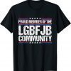 Proud Member Of LGBFJB Community,US FLAG Republicans Patriot Gift T-Shirt