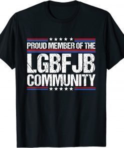 Proud Member Of LGBFJB Community,US FLAG Republicans Patriot Gift T-Shirt