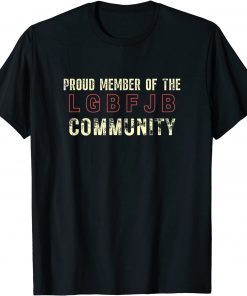 Proud Member Of The LGBFJB Community Anti Liberal Meme Unisex  Shirt