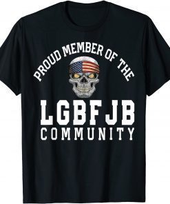 Proud Member Of The LGBFJB Community Republican Patriot Gift T-Shirt