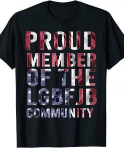 Proud Member Of The LGBFJB Community Usa Flag Unisex Shirt