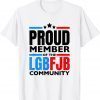 Proud Member Of The LgbFjb Community, Anti Joe Biden, Lgbfjb Gift Shirt