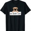 Pug It's a No Bones Day Gift Shirt