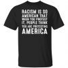 Racism is so American that when you protest it people 2021 shirt