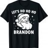Santa Christmas Let's Ho Ho Ho Brandon Let's Go Brandon T-Shirt