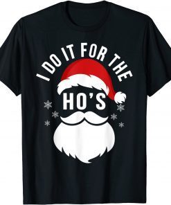 Santa I Do It For The Ho's 2021 Shirt