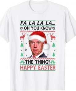 Santa Joe Biden Oh You Know The Thing Happy Easter Unisex Shirt