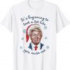 Santa Trump It's Beginning To Look A Lot Like You Miss Me Unisex T-Shirt