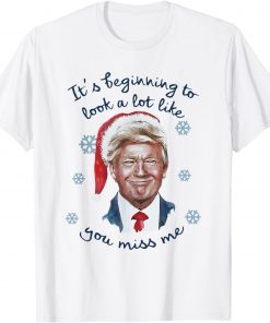 Santa Trump It's Beginning To Look A Lot Like You Miss Me Unisex T-Shirt