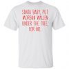 Santa Baby But Morgan Wallen Under The Tree For Me Gift shirt