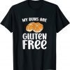 Sarcastic Cooking Baking Shirt My Buns Are Gluten Free LImited Shirt