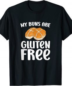 Sarcastic Cooking Baking Shirt My Buns Are Gluten Free LImited Shirt
