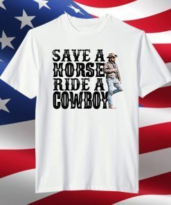 Save A Horse Ride A Cowboy Yellowstone Limited Shirt