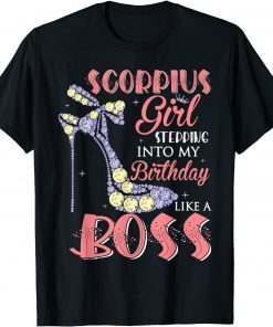 Scorpio Girl Stepping Into My Birthday Like A Boss shoes Gift Shirt