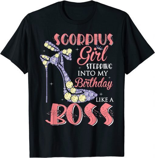 Scorpio Girl Stepping Into My Birthday Like A Boss shoes Gift Shirt