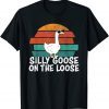 Silly Goose On The Loose T-Shirt